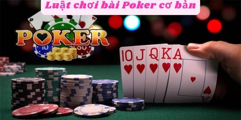 Luật chơi bài poker cơ bản