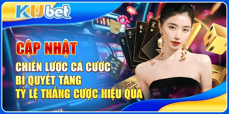 Cập nhật chiến lược cá cược