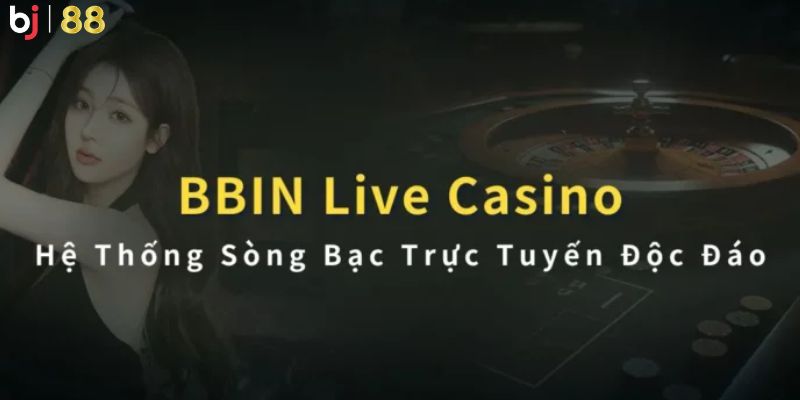 Tham gia sảnh cược BBIN Live Casino BJ 88