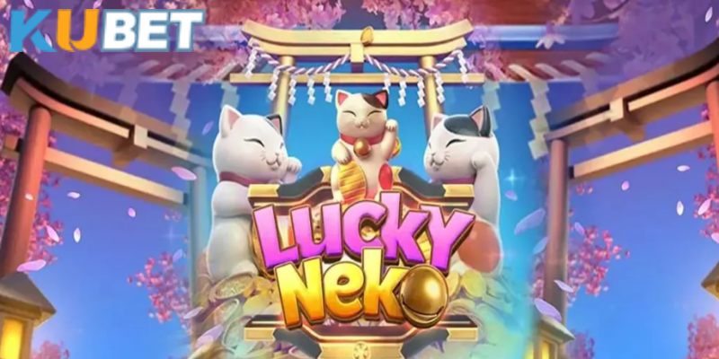 Chơi game Lucky Neko và giành lấy kho hũ lớn